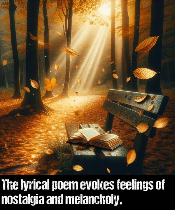 feelings: The lyrical poem evokes feelings of nostalgia and melancholy.