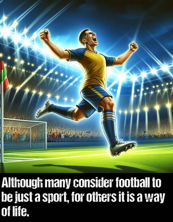 way: Although many consider football to be just a sport, for others it is a way of life.