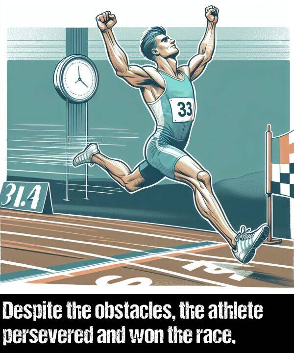 obstacles: Despite the obstacles, the athlete persevered and won the race.