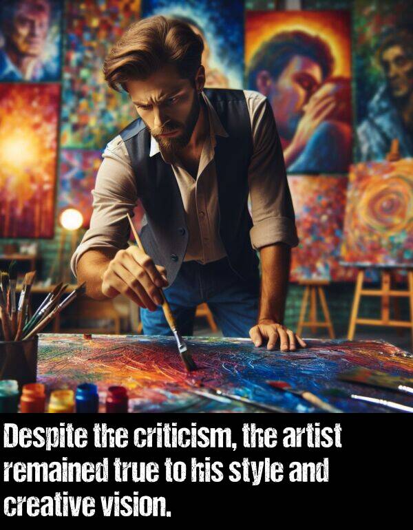 vision: Despite the criticism, the artist remained true to his style and creative vision.