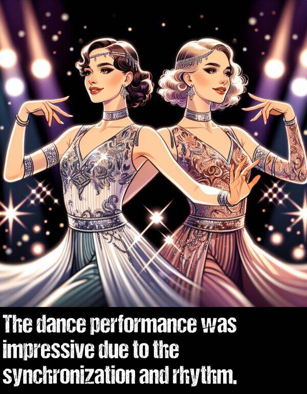 impressive: The dance performance was impressive due to the synchronization and rhythm.