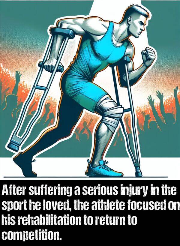 loved: After suffering a serious injury in the sport he loved, the athlete focused on his rehabilitation to return to competition.
