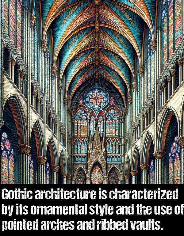 use: Gothic architecture is characterized by its ornamental style and the use of pointed arches and ribbed vaults.