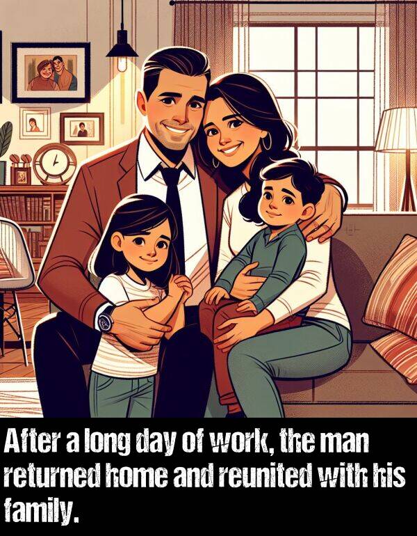 work: After a long day of work, the man returned home and reunited with his family.