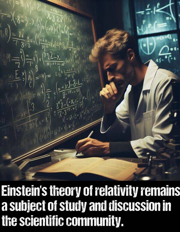 scientific: Einstein's theory of relativity remains a subject of study and discussion in the scientific community.