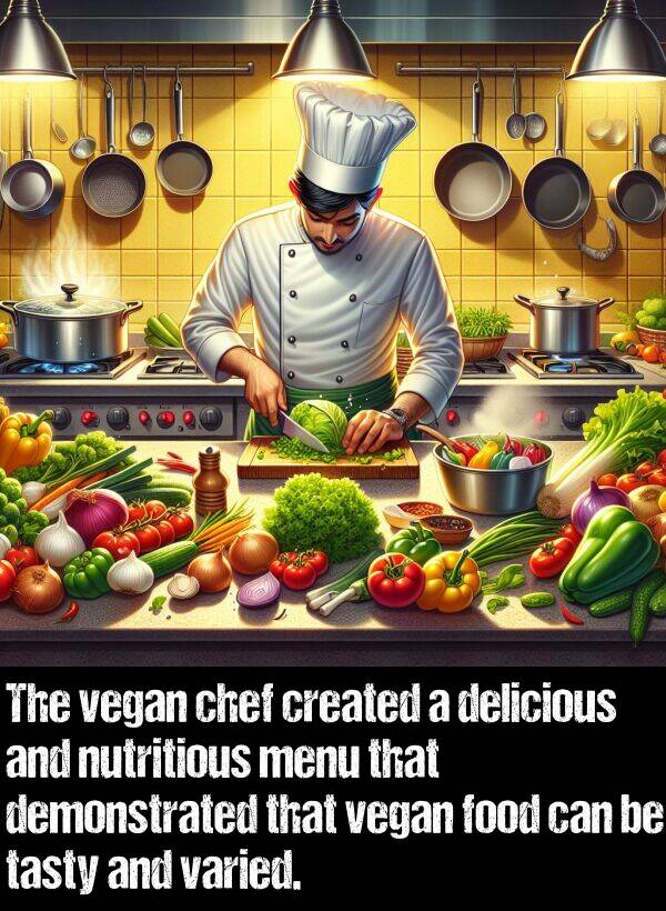 varied: The vegan chef created a delicious and nutritious menu that demonstrated that vegan food can be tasty and varied.