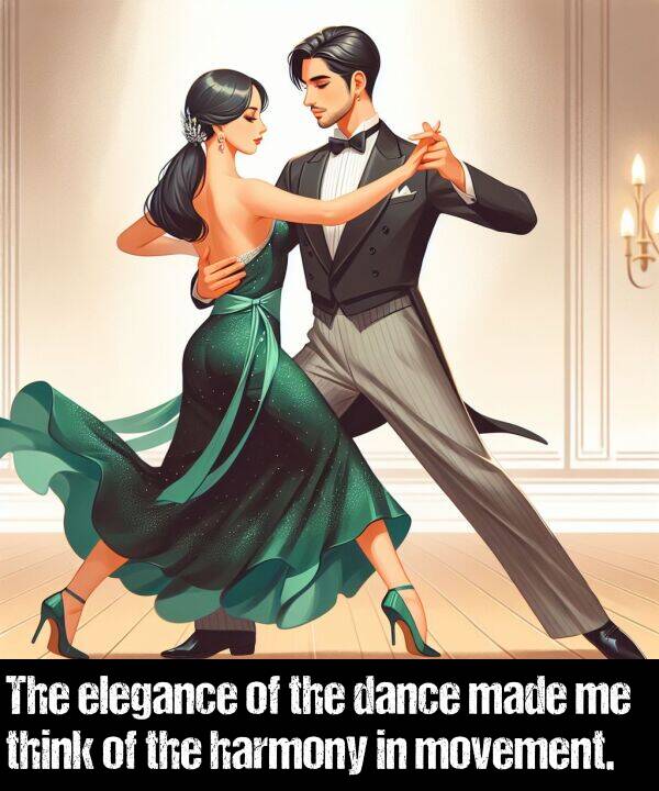 harmony: The elegance of the dance made me think of the harmony in movement.