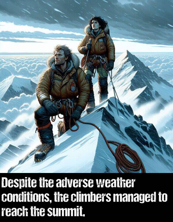 weather: Despite the adverse weather conditions, the climbers managed to reach the summit.