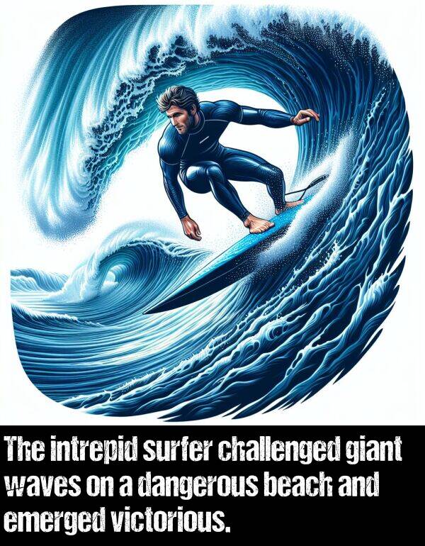 challenged: The intrepid surfer challenged giant waves on a dangerous beach and emerged victorious.