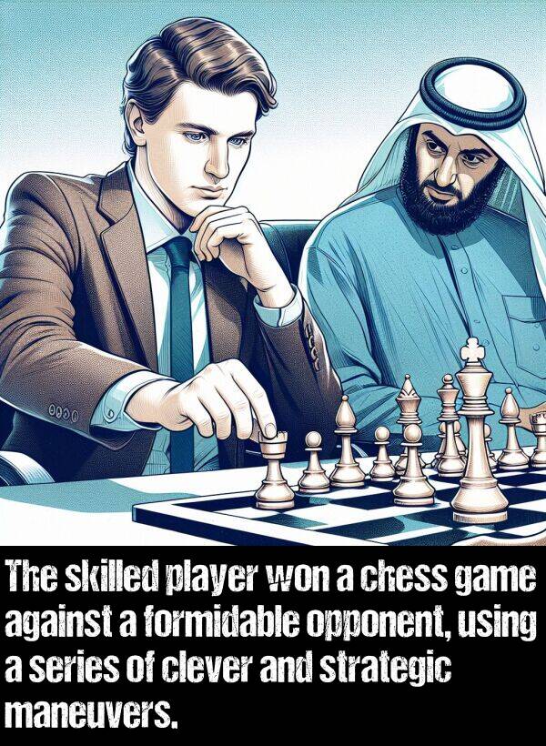 game: The skilled player won a chess game against a formidable opponent, using a series of clever and strategic maneuvers.