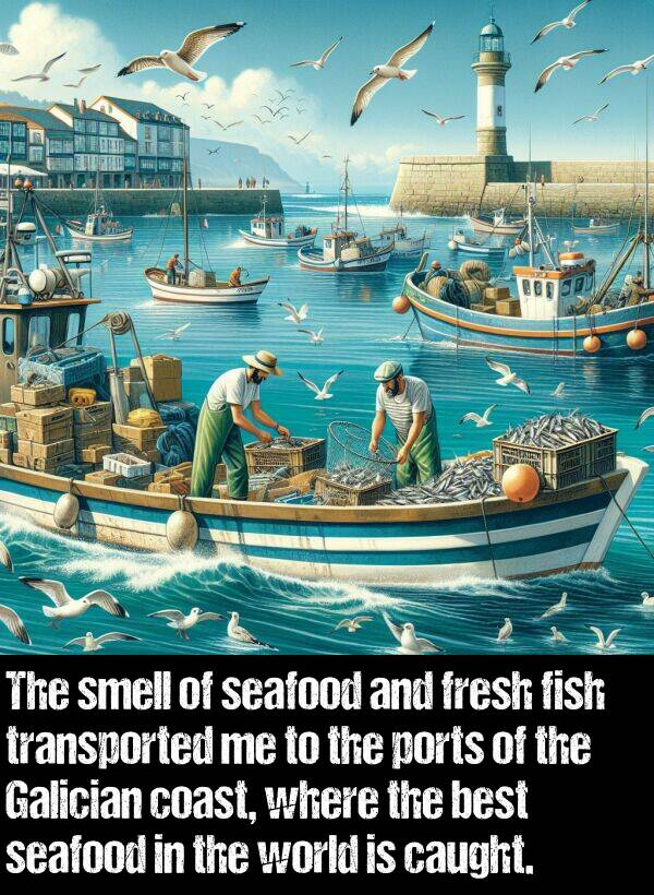 best: The smell of seafood and fresh fish transported me to the ports of the Galician coast, where the best seafood in the world is caught.