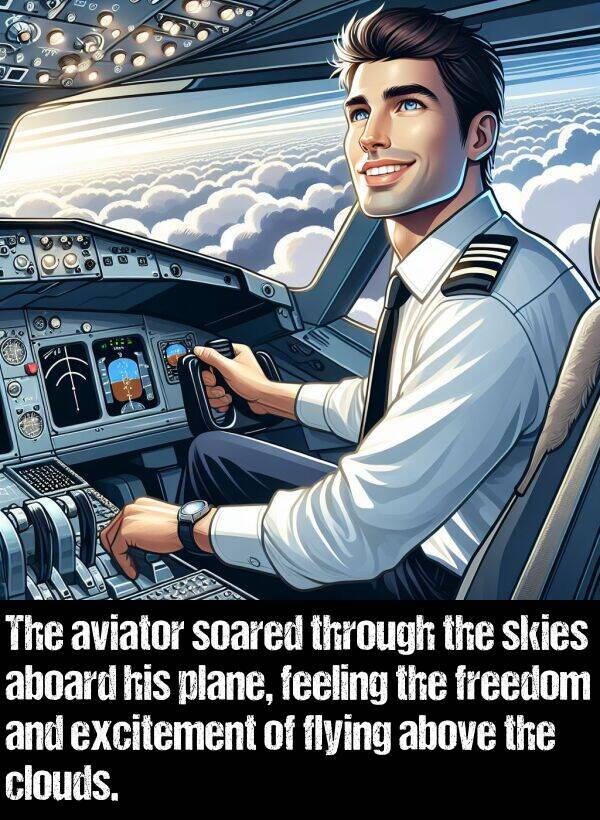 above: The aviator soared through the skies aboard his plane, feeling the freedom and excitement of flying above the clouds.