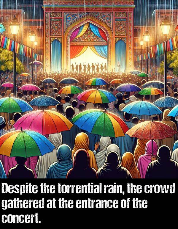 rain: Despite the torrential rain, the crowd gathered at the entrance of the concert.