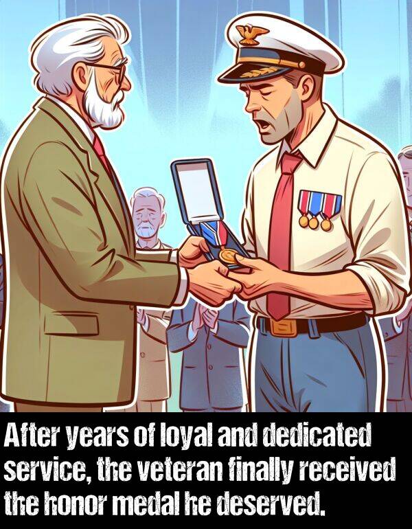 loyal: After years of loyal and dedicated service, the veteran finally received the honor medal he deserved.