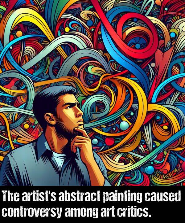 painting: The artist's abstract painting caused controversy among art critics.