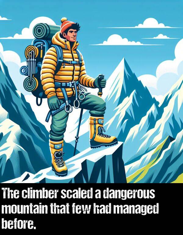before: The climber scaled a dangerous mountain that few had managed before.