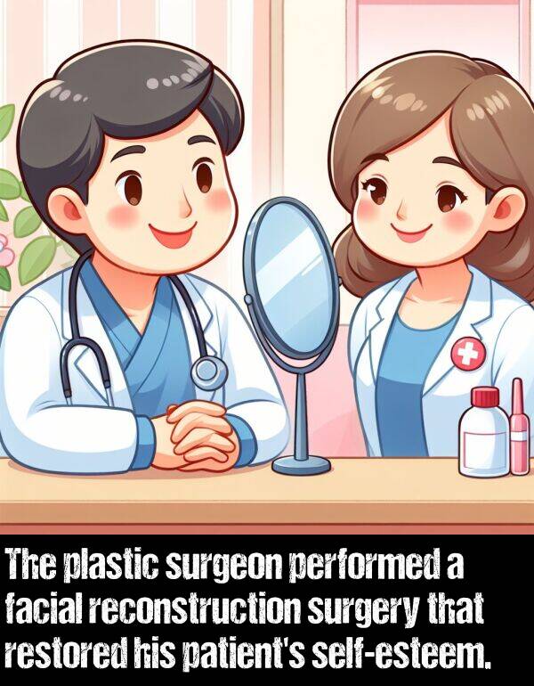 facial: The plastic surgeon performed a facial reconstruction surgery that restored his patient's self-esteem.