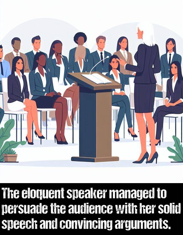 managed: The eloquent speaker managed to persuade the audience with her solid speech and convincing arguments.