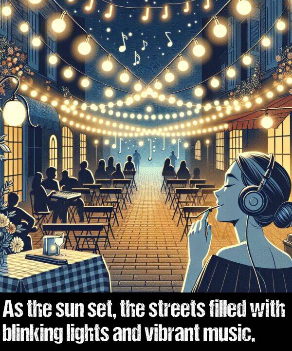 vibrant: As the sun set, the streets filled with blinking lights and vibrant music.