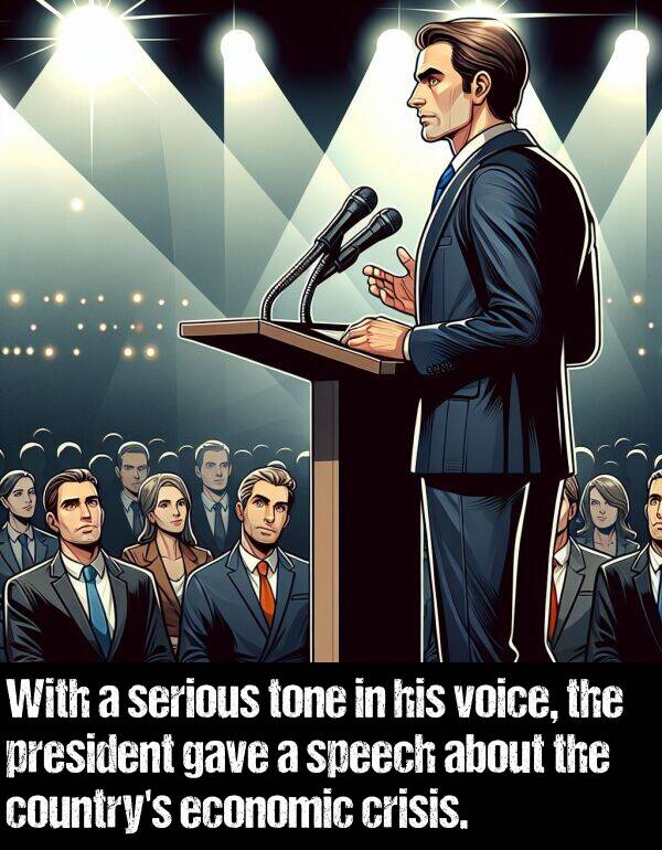 economic: With a serious tone in his voice, the president gave a speech about the country's economic crisis.