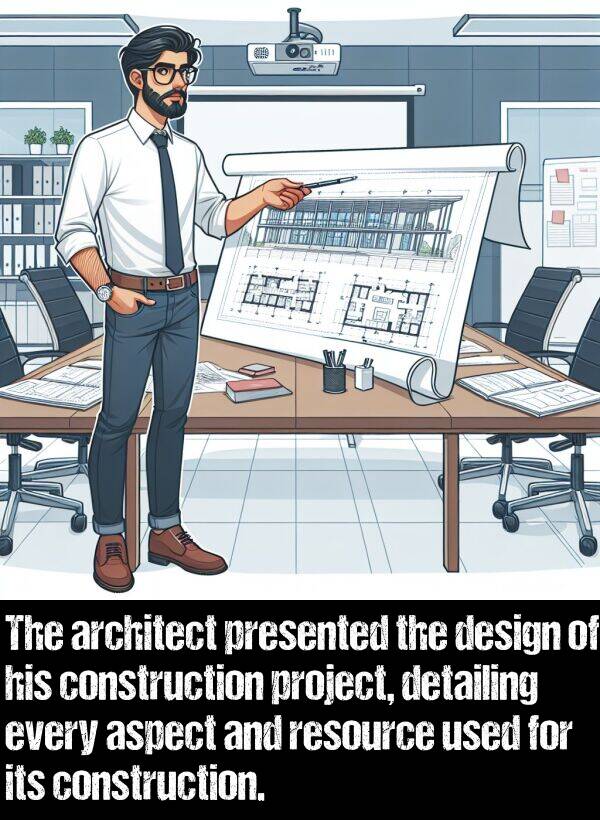 architect: The architect presented the design of his construction project, detailing every aspect and resource used for its construction.