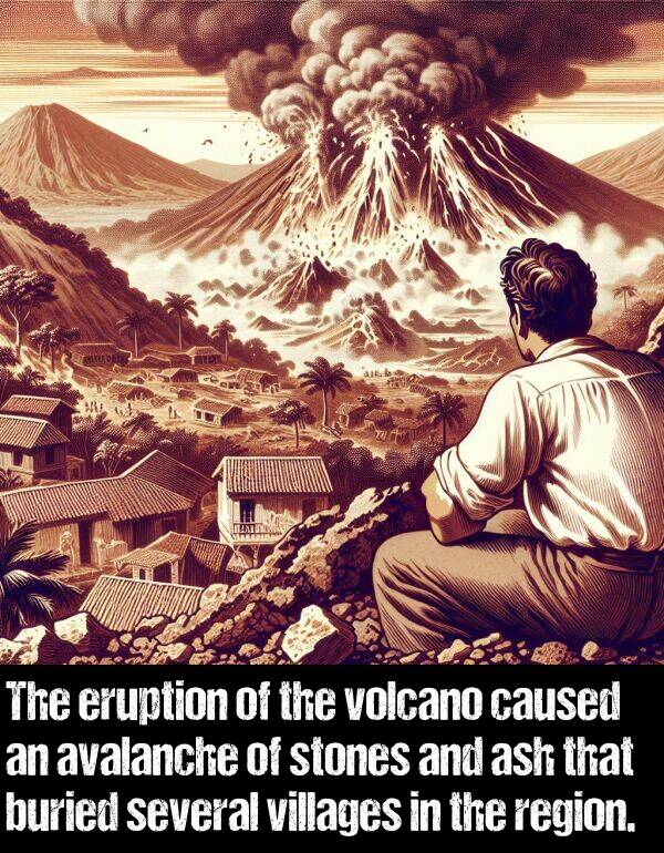 villages: The eruption of the volcano caused an avalanche of stones and ash that buried several villages in the region.