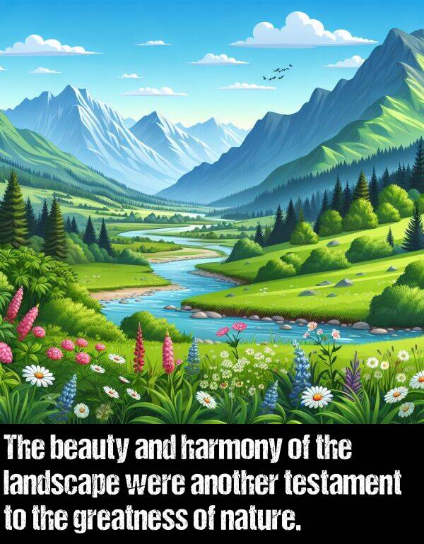 landscape: The beauty and harmony of the landscape were another testament to the greatness of nature.