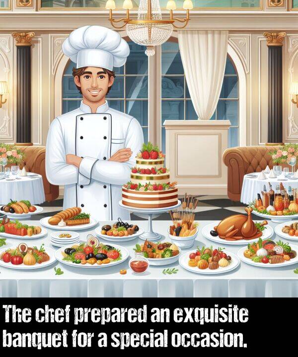 occasion: The chef prepared an exquisite banquet for a special occasion.