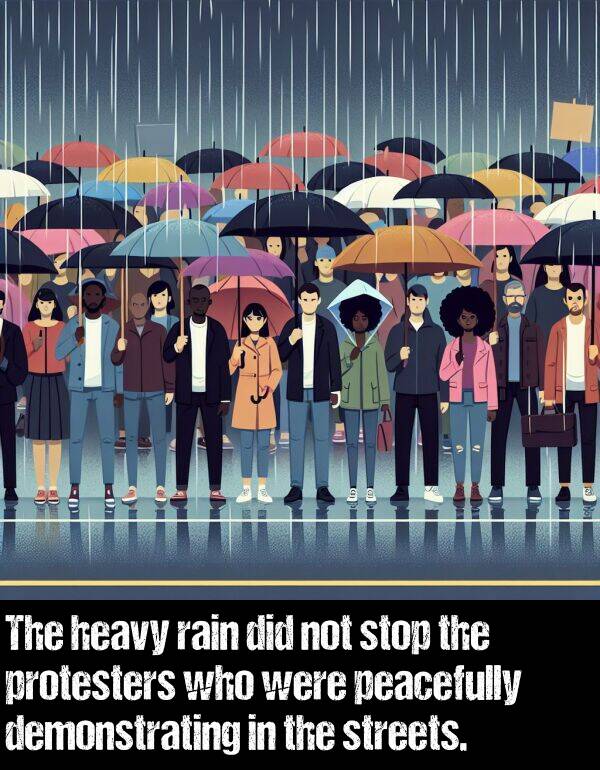 heavy: The heavy rain did not stop the protesters who were peacefully demonstrating in the streets.