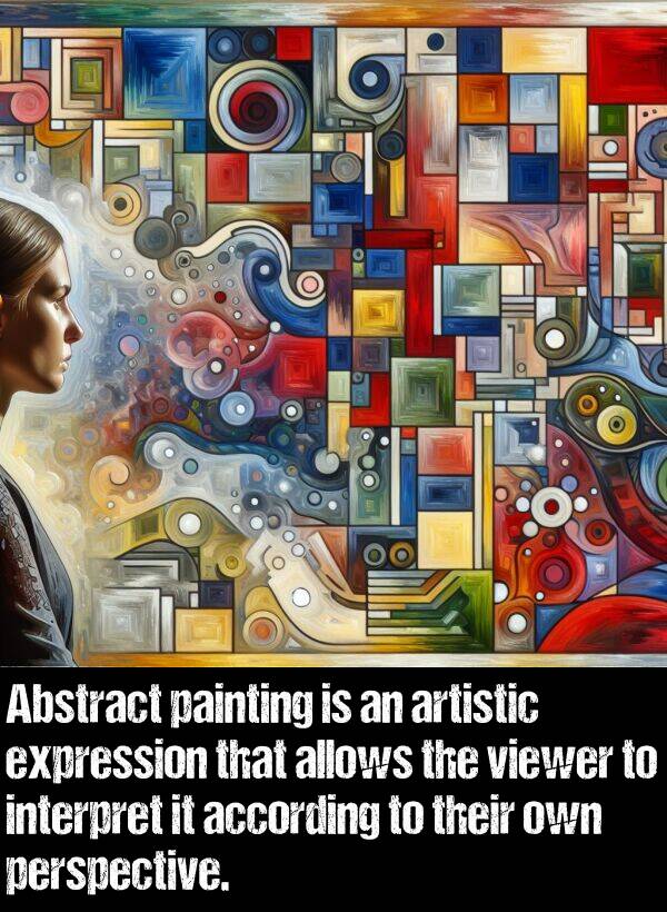 painting: Abstract painting is an artistic expression that allows the viewer to interpret it according to their own perspective.