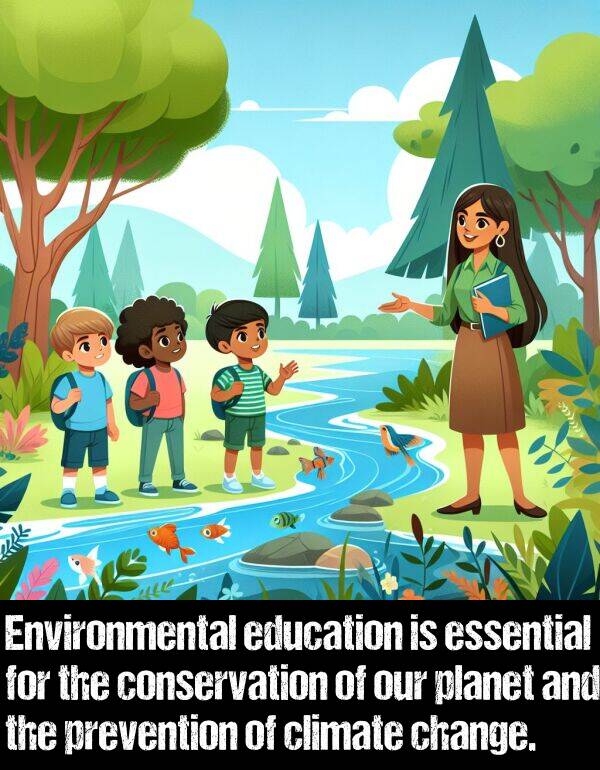 education: Environmental education is essential for the conservation of our planet and the prevention of climate change.