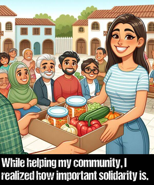 how: While helping my community, I realized how important solidarity is.