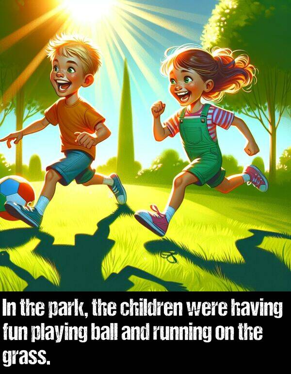 ball: In the park, the children were having fun playing ball and running on the grass.