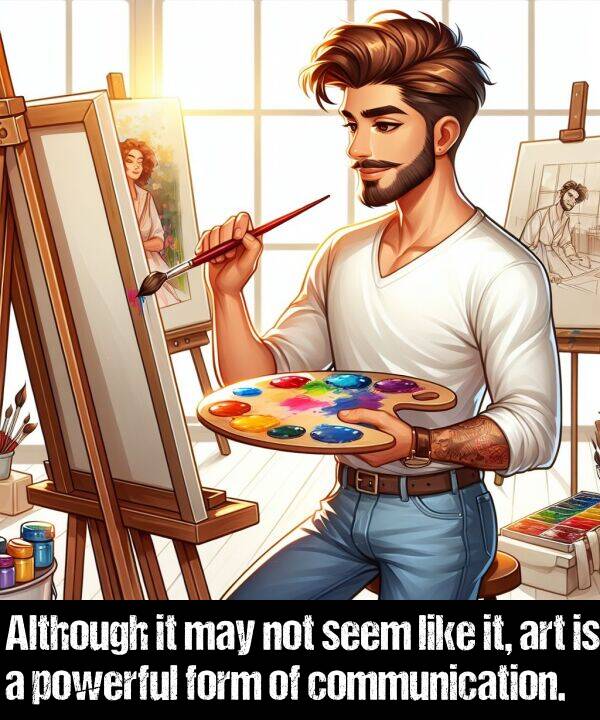 powerful: Although it may not seem like it, art is a powerful form of communication.