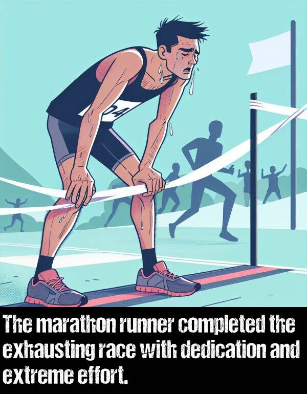 marathon: The marathon runner completed the exhausting race with dedication and extreme effort.
