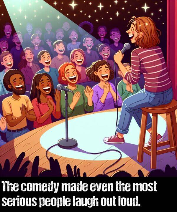 laugh: The comedy made even the most serious people laugh out loud.