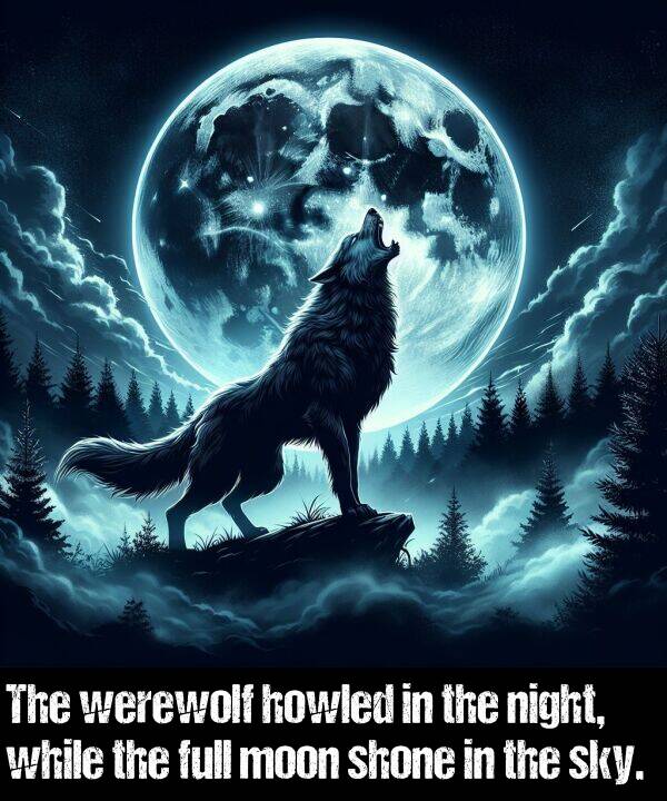 while: The werewolf howled in the night, while the full moon shone in the sky.