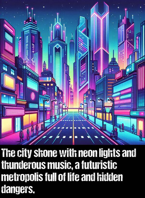 lights: The city shone with neon lights and thunderous music, a futuristic metropolis full of life and hidden dangers.