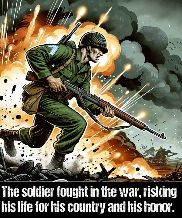 war: The soldier fought in the war, risking his life for his country and his honor.