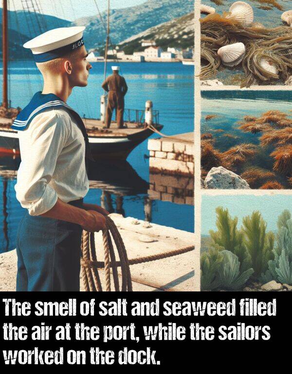 while: The smell of salt and seaweed filled the air at the port, while the sailors worked on the dock.