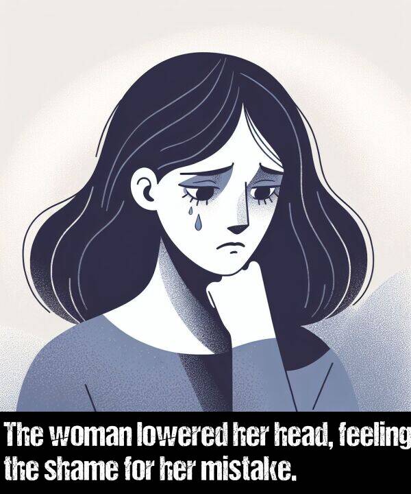 lowered: The woman lowered her head, feeling the shame for her mistake.