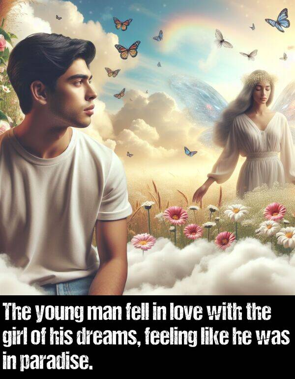 girl: The young man fell in love with the girl of his dreams, feeling like he was in paradise.