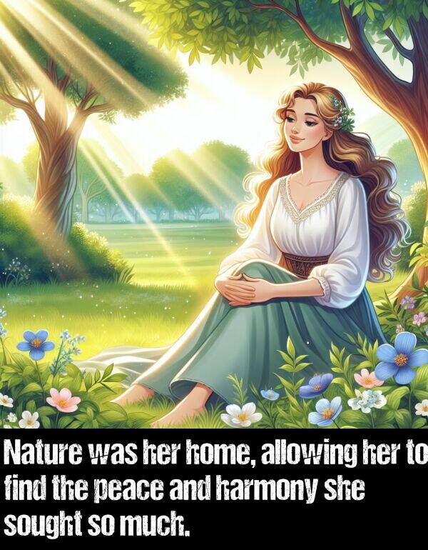 harmony: Nature was her home, allowing her to find the peace and harmony she sought so much.
