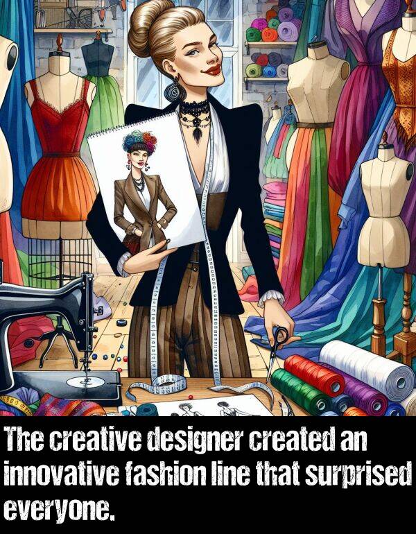 line: The creative designer created an innovative fashion line that surprised everyone.