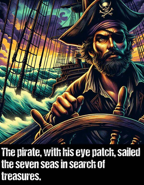 patch: The pirate, with his eye patch, sailed the seven seas in search of treasures.