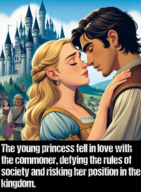 young: The young princess fell in love with the commoner, defying the rules of society and risking her position in the kingdom.
