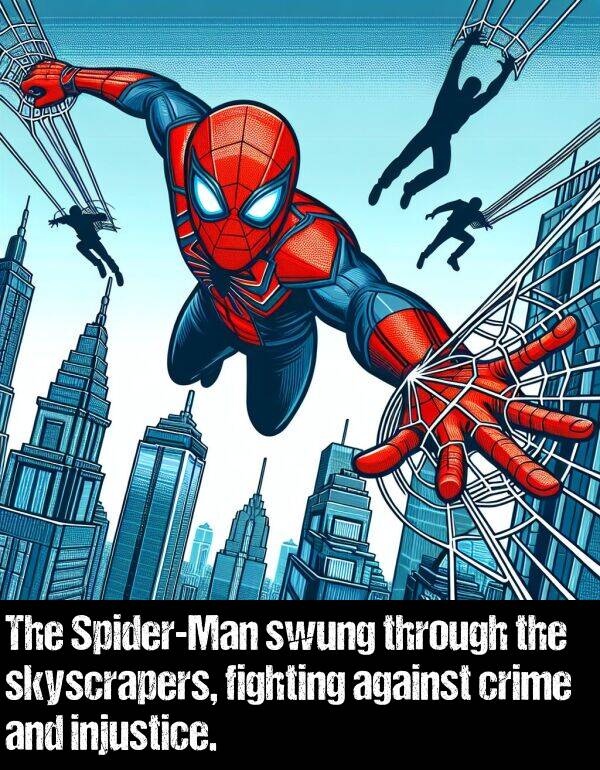 crime: The Spider-Man swung through the skyscrapers, fighting against crime and injustice.