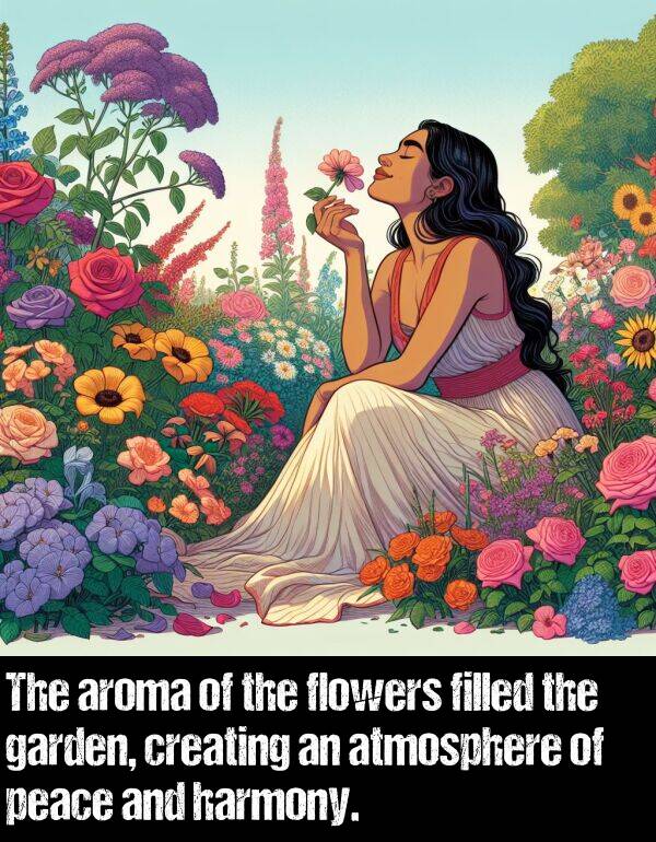 harmony: The aroma of the flowers filled the garden, creating an atmosphere of peace and harmony.