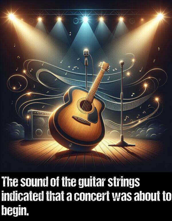 indicated: The sound of the guitar strings indicated that a concert was about to begin.