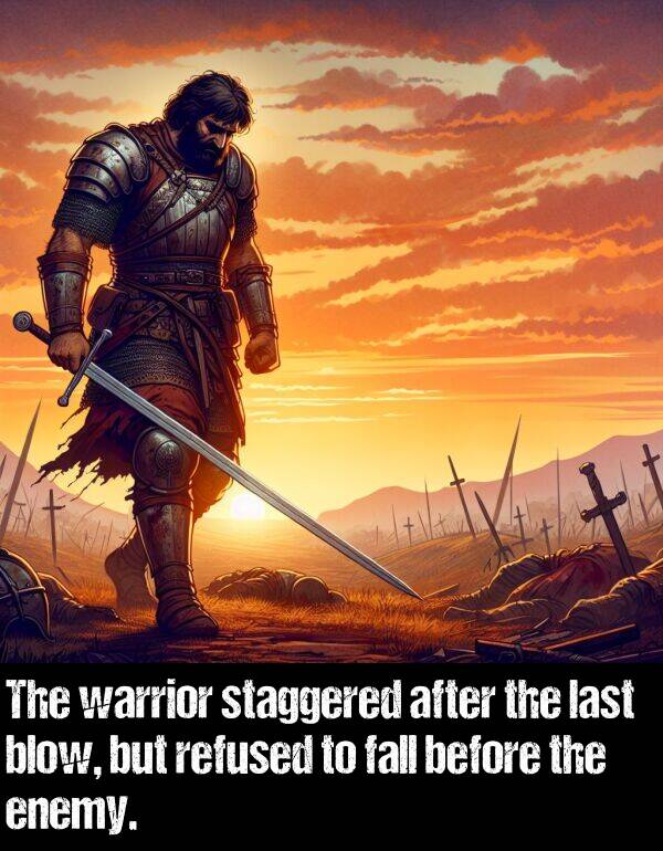 last: The warrior staggered after the last blow, but refused to fall before the enemy.